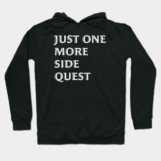 Just One More Quest - Gaming Quote White Font Hoodie